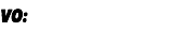 VO: